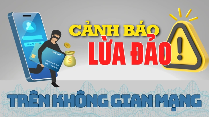 Nâng cao cảnh giác với hoạt động lừa đảo trên không gian mạng