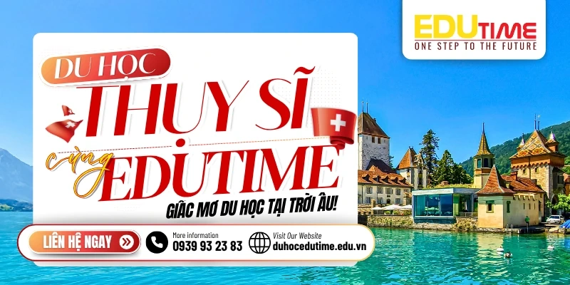 Tìm hiểu Edutime - Công ty tư vấn du học Thụy Sĩ uy tín