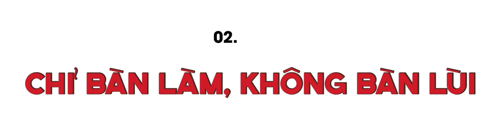 Kỳ 2: Chỉ bàn làm, không bàn lùi