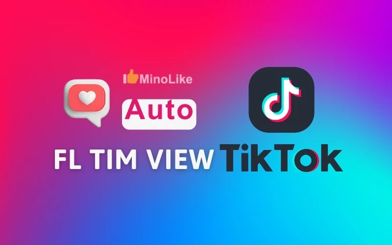Tăng tương tác TikTok (tim, view, fl) an toàn, giá rẻ tại Minolike