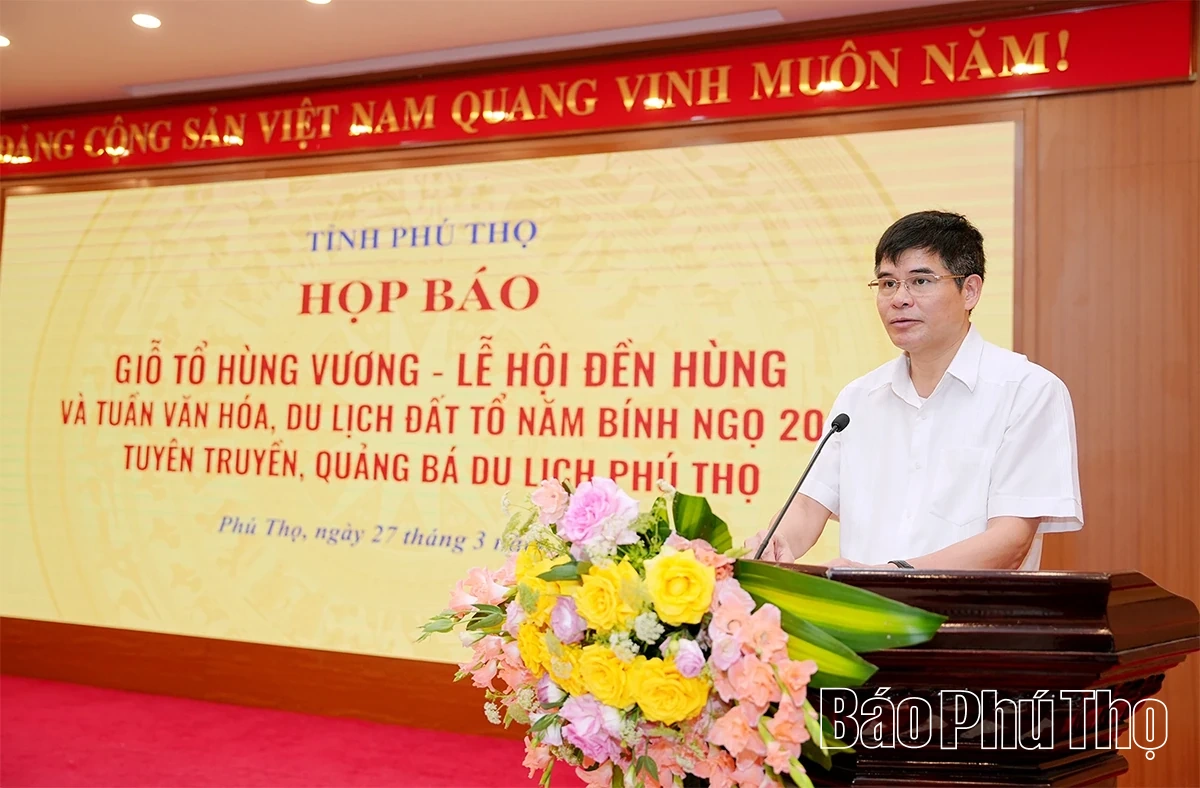 Họp báo Giỗ Tổ Hùng Vương và Tuần Văn hóa - Du lịch Đất Tổ năm 2026