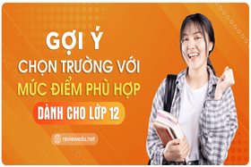 Với 22 điểm, ReviewEdu.net gợi ý các ngành học và trường học nào cho học sinh 12
