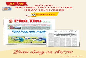 Báo Phú Thọ: Mời đọc Báo Phú Thọ Cuối tuần phát hành ngày 15-11-2025