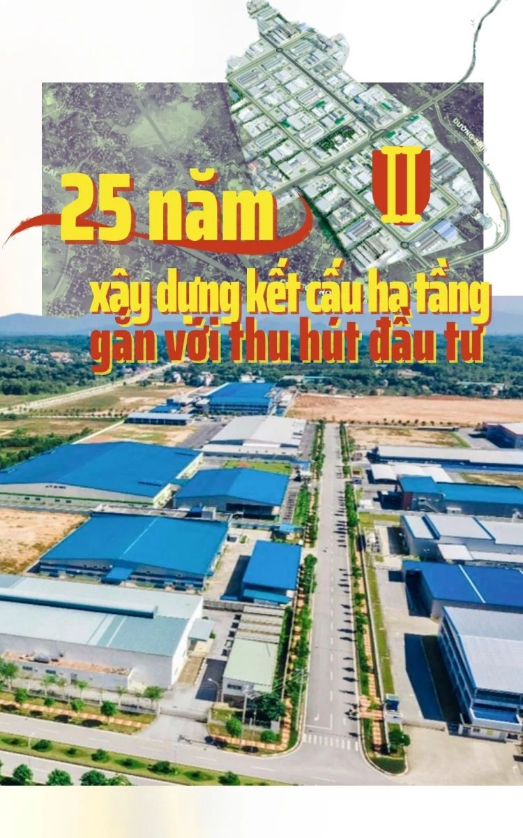 Kỳ II: 25 năm xây dựng kết cấu hạ tầng gắn với thu hút đầu tư