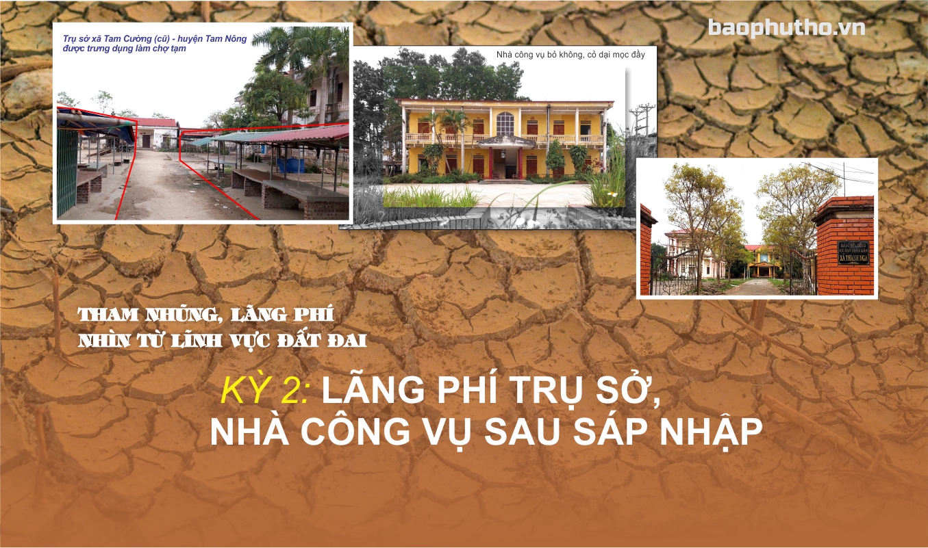 Kỳ 2: Lãng phí trụ sở, nhà công vụ sau sáp nhập