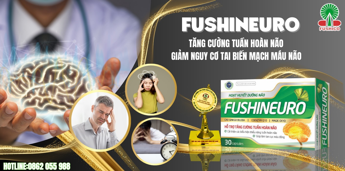 Hoạt huyết dưỡng não FUSHINEURO: Tăng cường tuần hoàn máu não