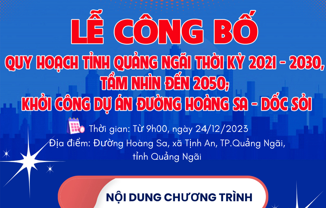 Lễ công bố Quy hoạch tỉnh Quảng Ngãi thời kỳ 2021 - 2030, tầm nhìn đến 2050; khởi công dự án đường Hoàng Sa - Dốc Sỏi