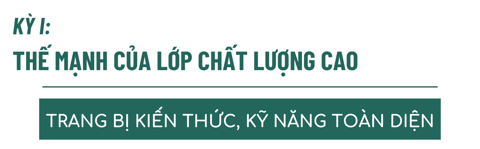 Kỳ I: Thế mạnh của lớp chất lượng cao