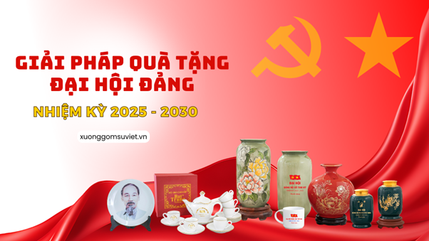 Giải pháp quà tặng Đại hội Đảng bộ nhiệm kỳ 2025 – 2030 tại Xưởng gốm Sứ Việt