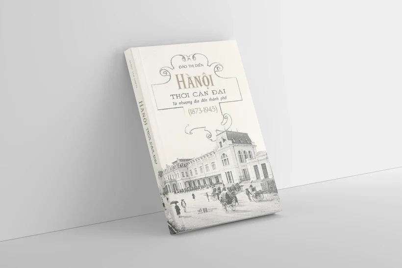 Sách “Hà Nội thời cận đại” hé lộ nhiều bất ngờ về Thủ đô thế kỷ 19-20