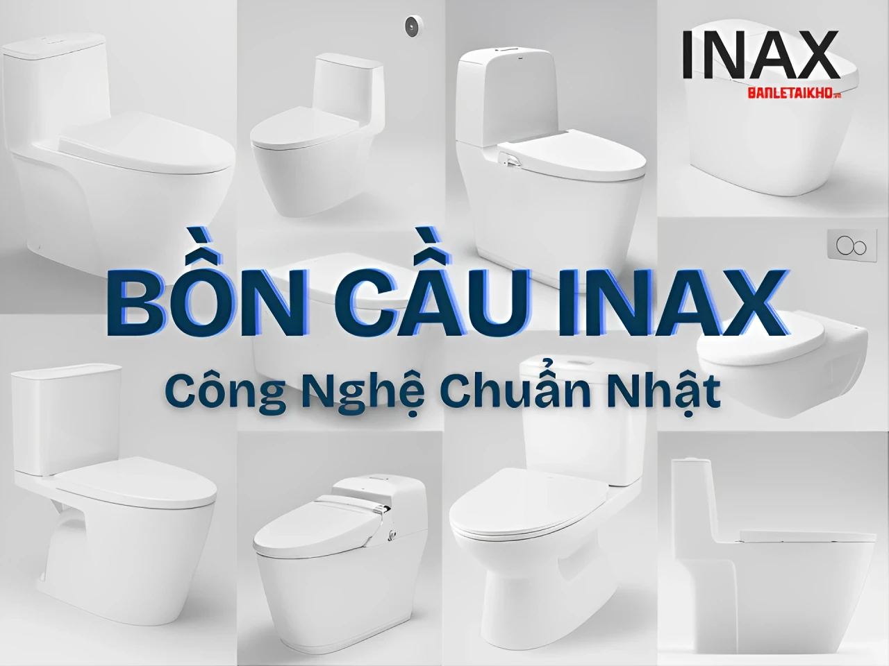 Các loại bồn cầu INAX chính hãng tại INAX Bán Lẻ Tại Kho