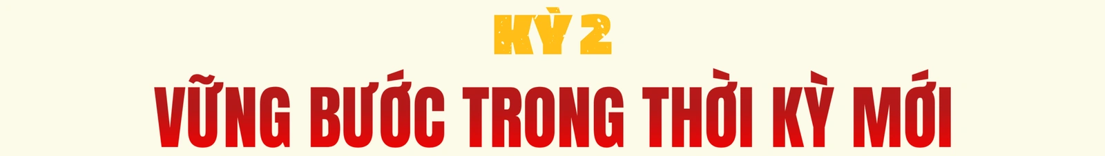 Kỳ 2: Vững bước trong thời kỳ mới