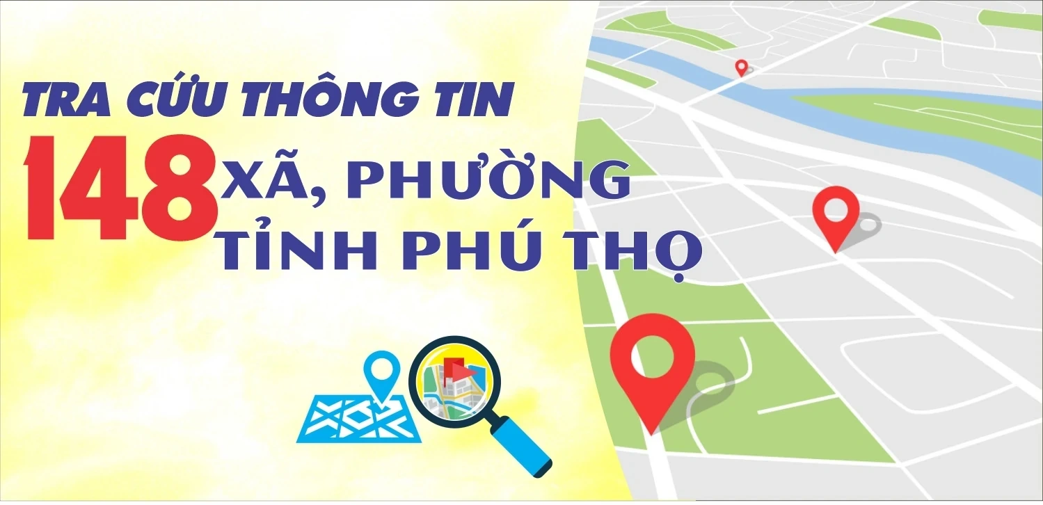 Tra cứu phường, xã của tỉnh Phú Thọ sau sáp nhập