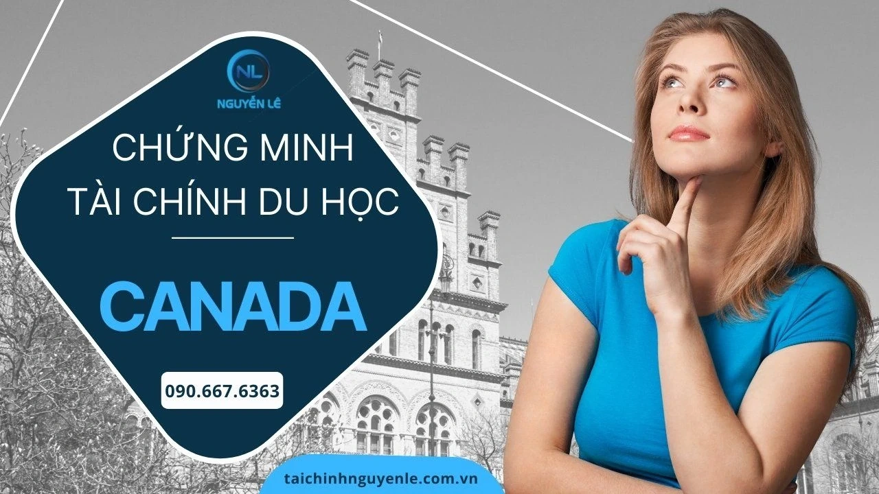Cách chứng minh tài chính du học Canada thành công cùng Nguyễn Lê