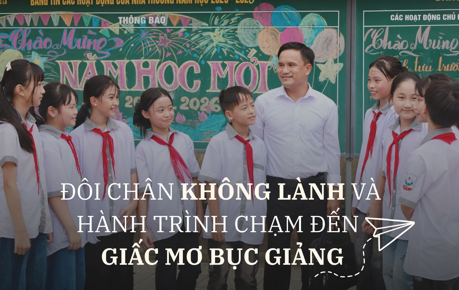 Đôi chân không lành và hành trình chạm đến giấc mơ bục giảng