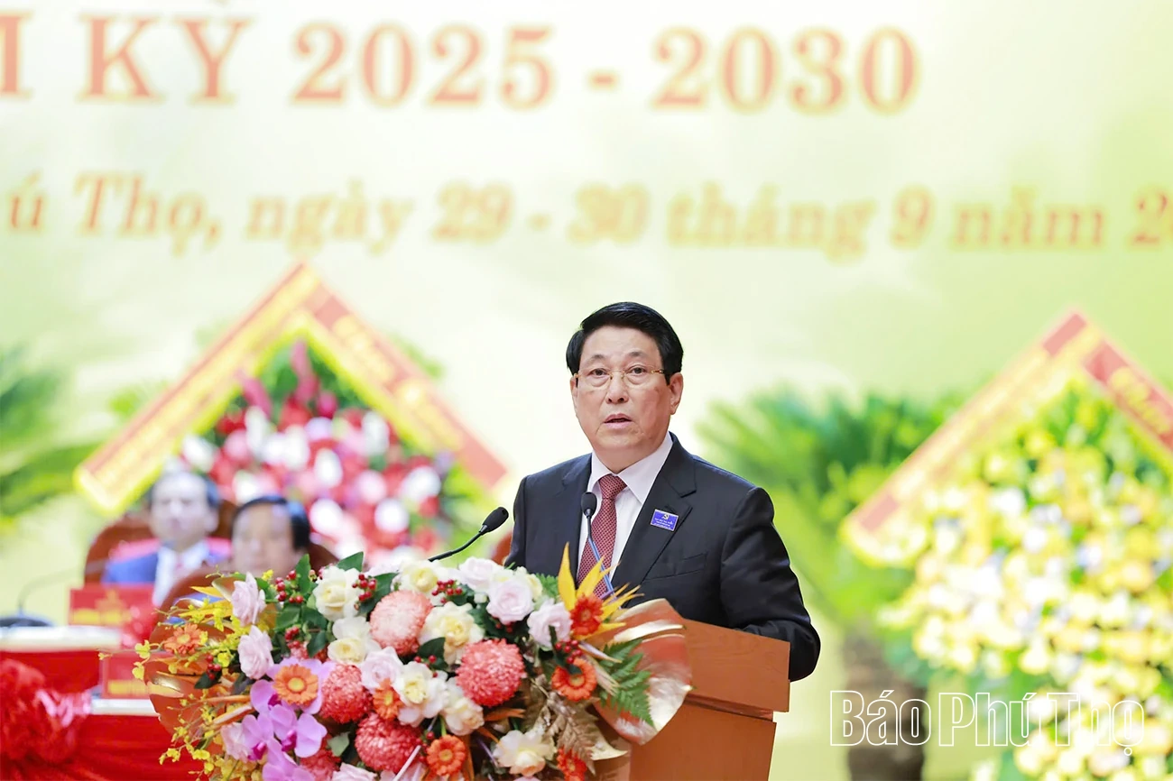 Bài phát biểu của Chủ tịch nước Lương Cường tại Đại hội đại biểu Đảng bộ tỉnh Phú Thọ lần thứ I, nhiệm kỳ 2025 – 2030