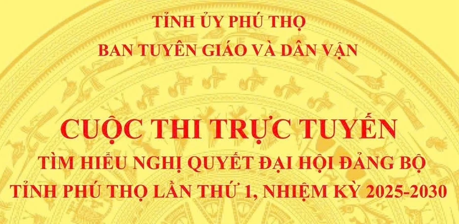 Tham dự cuộc thi trực tuyến tìm hiểu Nghị quyết Đại hội Đảng bộ tỉnh Phú Thọ lần thứ I, nhiệm kỳ 2025-2030