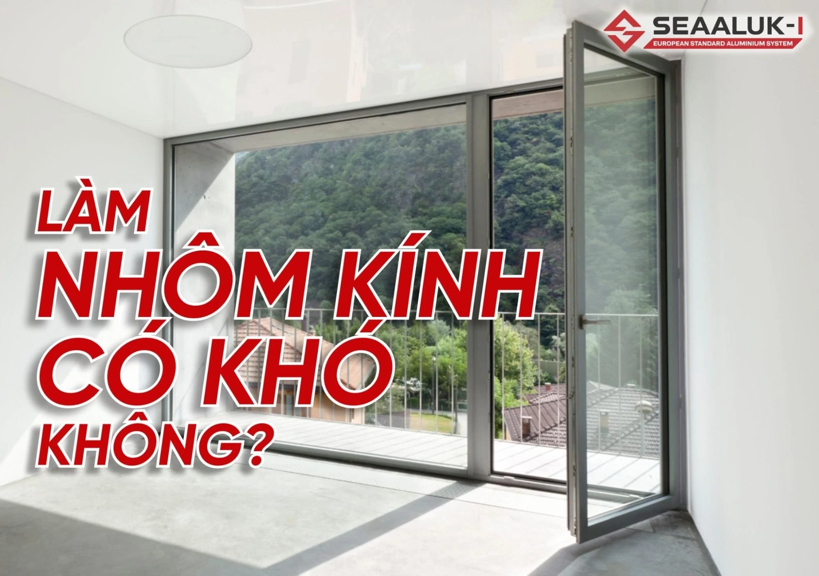 Làm Nhôm Kính Có Khó Không?