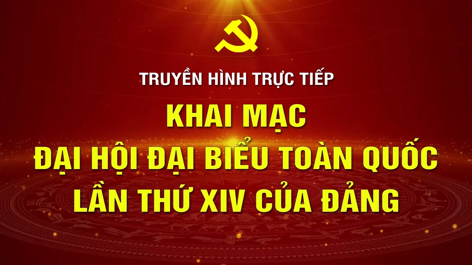 Trực tiếp: Khai mạc Đại hội đại biểu toàn quốc lần thứ XIV của Đảng