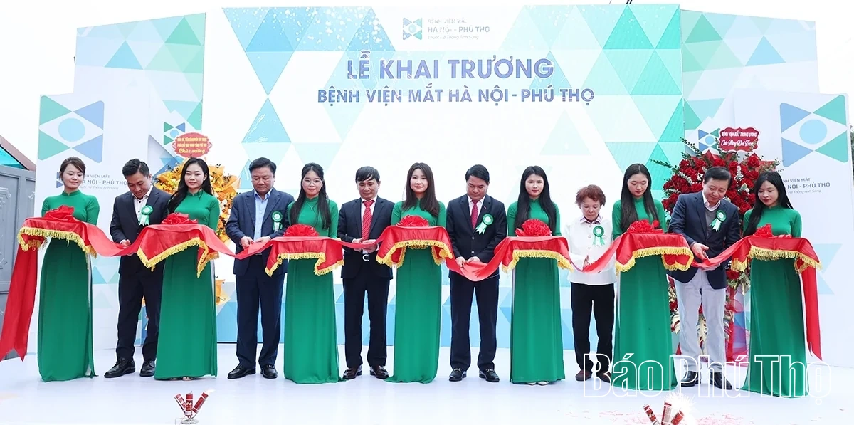 Khai trương Bệnh viện Mắt Hà Nội - Phú Thọ