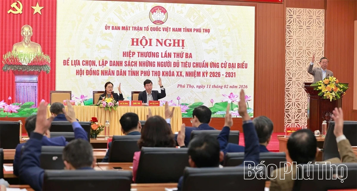 Hiệp thương lần thứ Ba, lập danh sách những người ứng cử đại biểu Quốc hội và HĐND tỉnh nhiệm kỳ 2026 - 2031