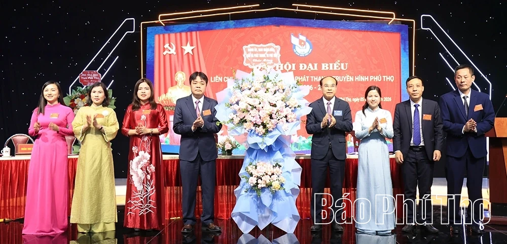 Đại hội Liên chi hội Nhà báo Báo và Phát thanh, truyền hình Phú Thọ nhiệm kỳ 2026 - 2028
