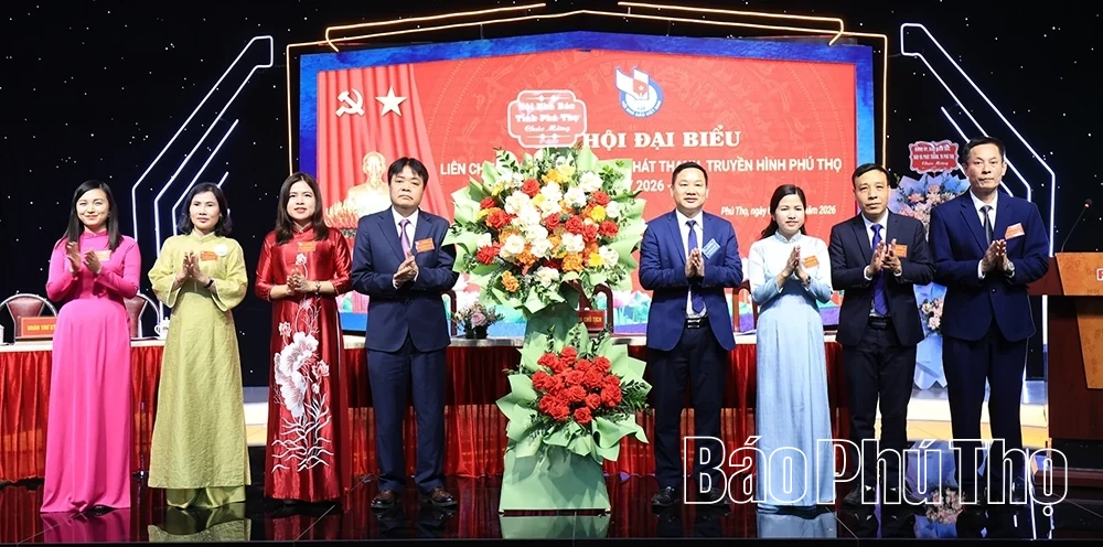 Đại hội Liên chi hội Nhà báo Báo và Phát thanh, truyền hình Phú Thọ nhiệm kỳ 2026 - 2028
