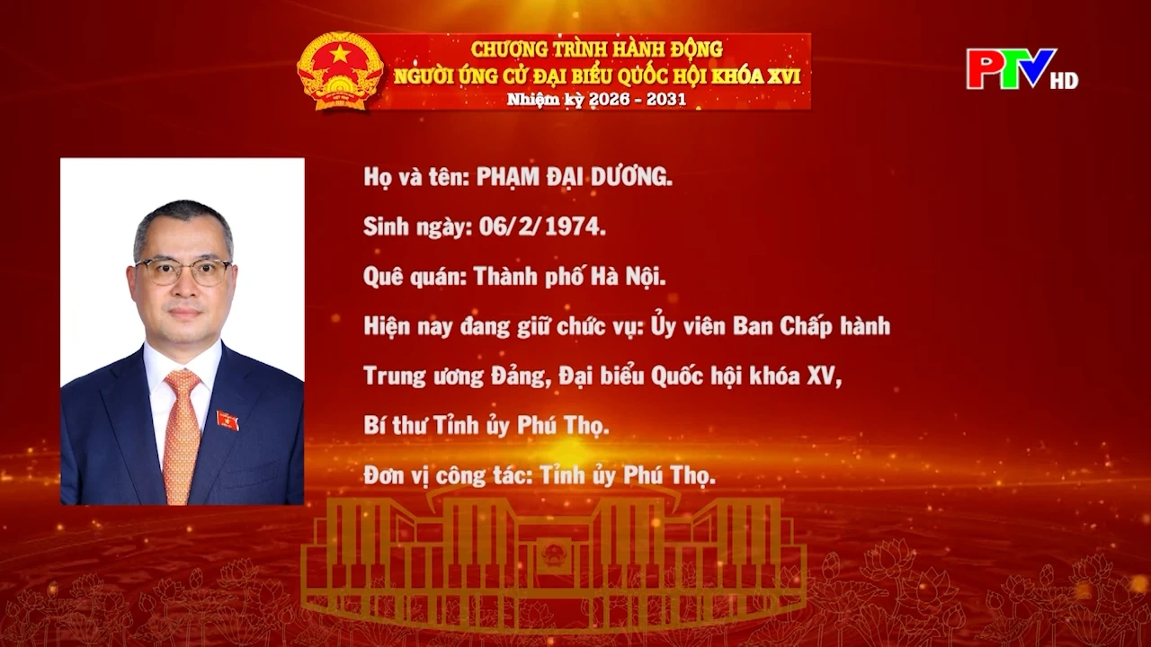 Tiểu sử và chương trình hành động ứng cử Đại biểu Quốc hội khóa XVI của đồng chí Phạm Đại Dương