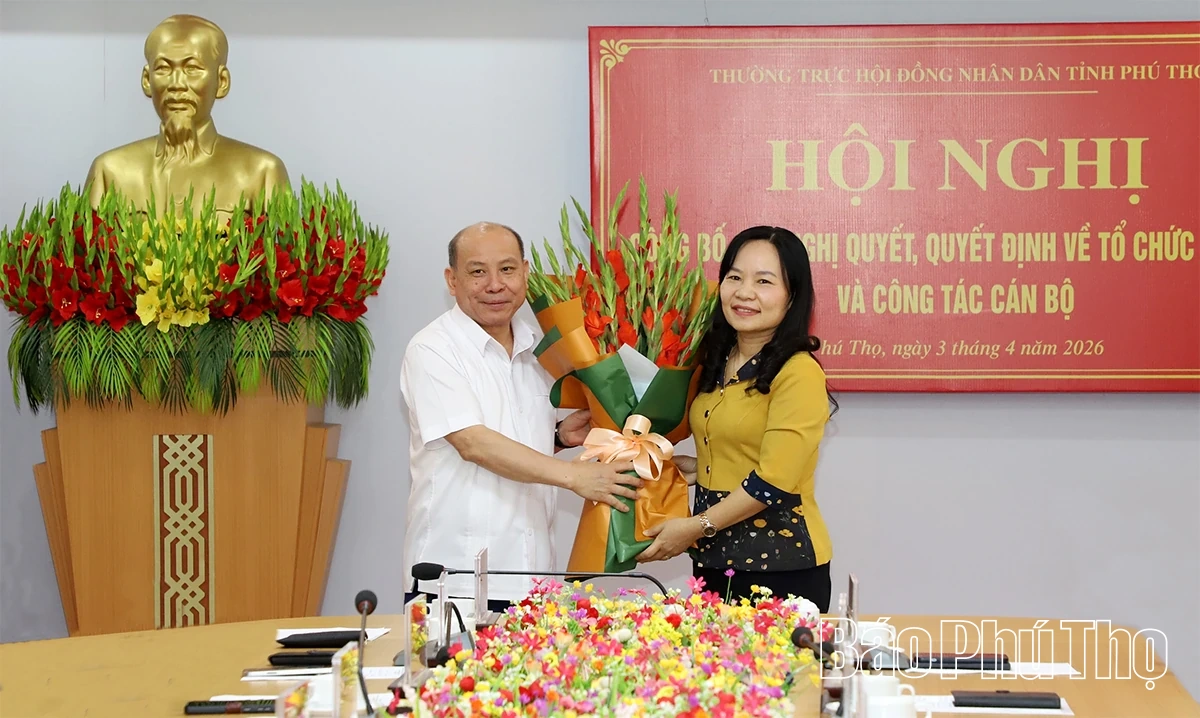 Thường trực HĐND tỉnh Phú Thọ công bố các nghị quyết, quyết định về tổ chức bộ máy và công tác cán bộ