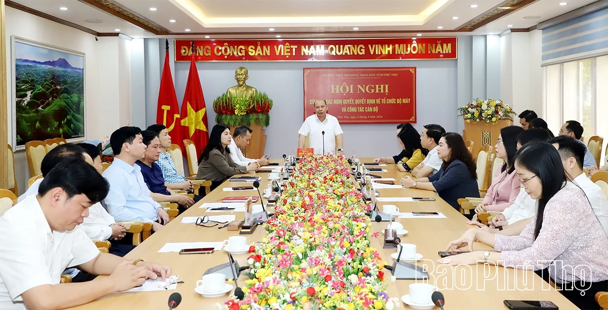 Thường trực HĐND tỉnh Phú Thọ công bố các nghị quyết, quyết định về tổ chức bộ máy và công tác cán bộ