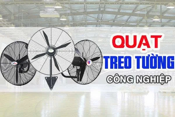 Quạt treo tường công nghiệp: Làm mát tối ưu cho nhà xưởng hiện đại 2026