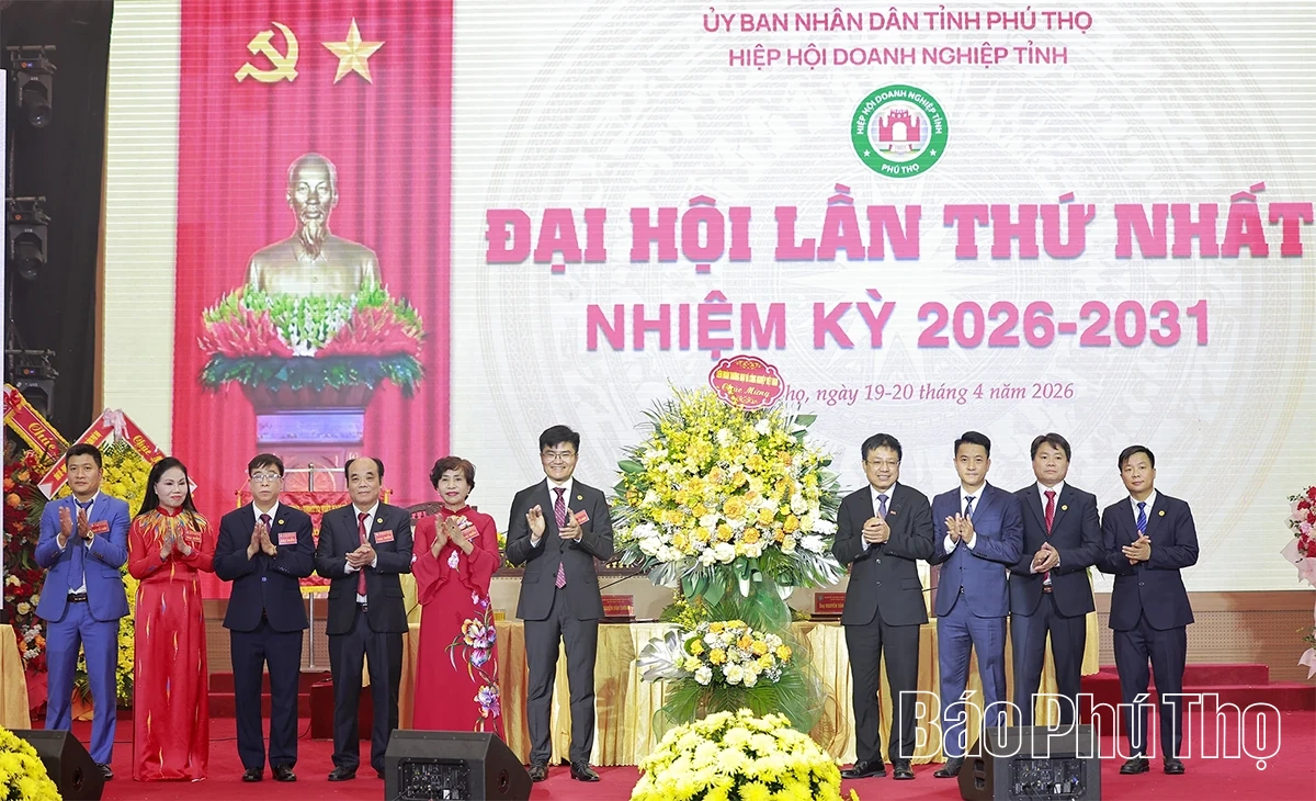 Đại hội Hiệp hội Doanh nghiệp tỉnh Phú Thọ lần thứ Nhất, nhiệm kỳ 2026-2031