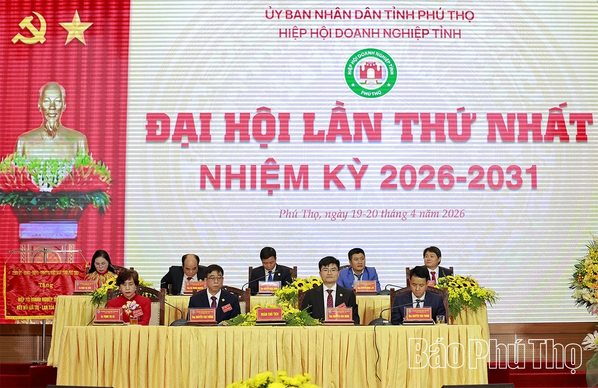Đại hội Hiệp hội Doanh nghiệp tỉnh Phú Thọ lần thứ Nhất, nhiệm kỳ 2026-2031