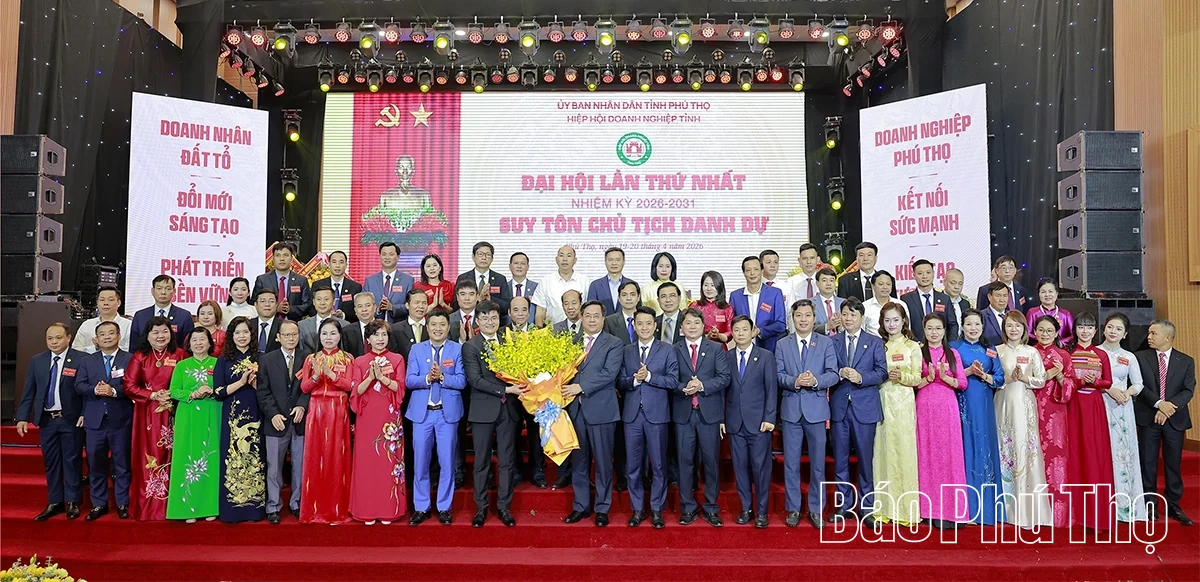 Đại hội Hiệp hội Doanh nghiệp tỉnh Phú Thọ lần thứ Nhất, nhiệm kỳ 2026-2031