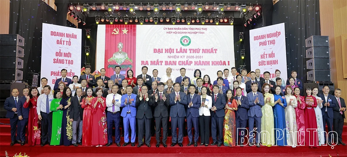 Đại hội Hiệp hội Doanh nghiệp tỉnh Phú Thọ lần thứ Nhất, nhiệm kỳ 2026-2031