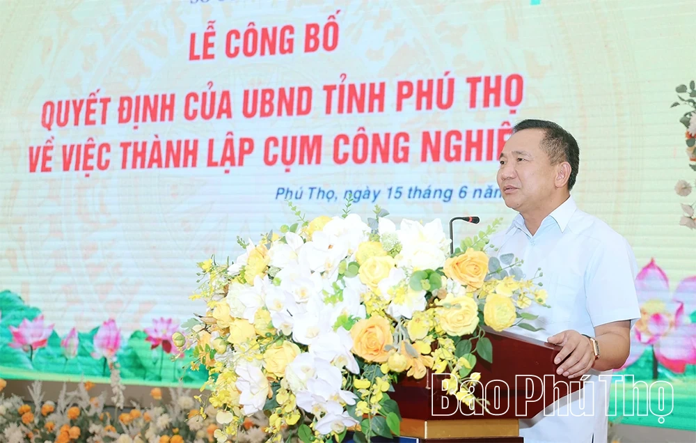 Công bố và trao quyết định thành lập 3 cụm công nghiệp đầu tiên của tỉnh Phú Thọ mới
