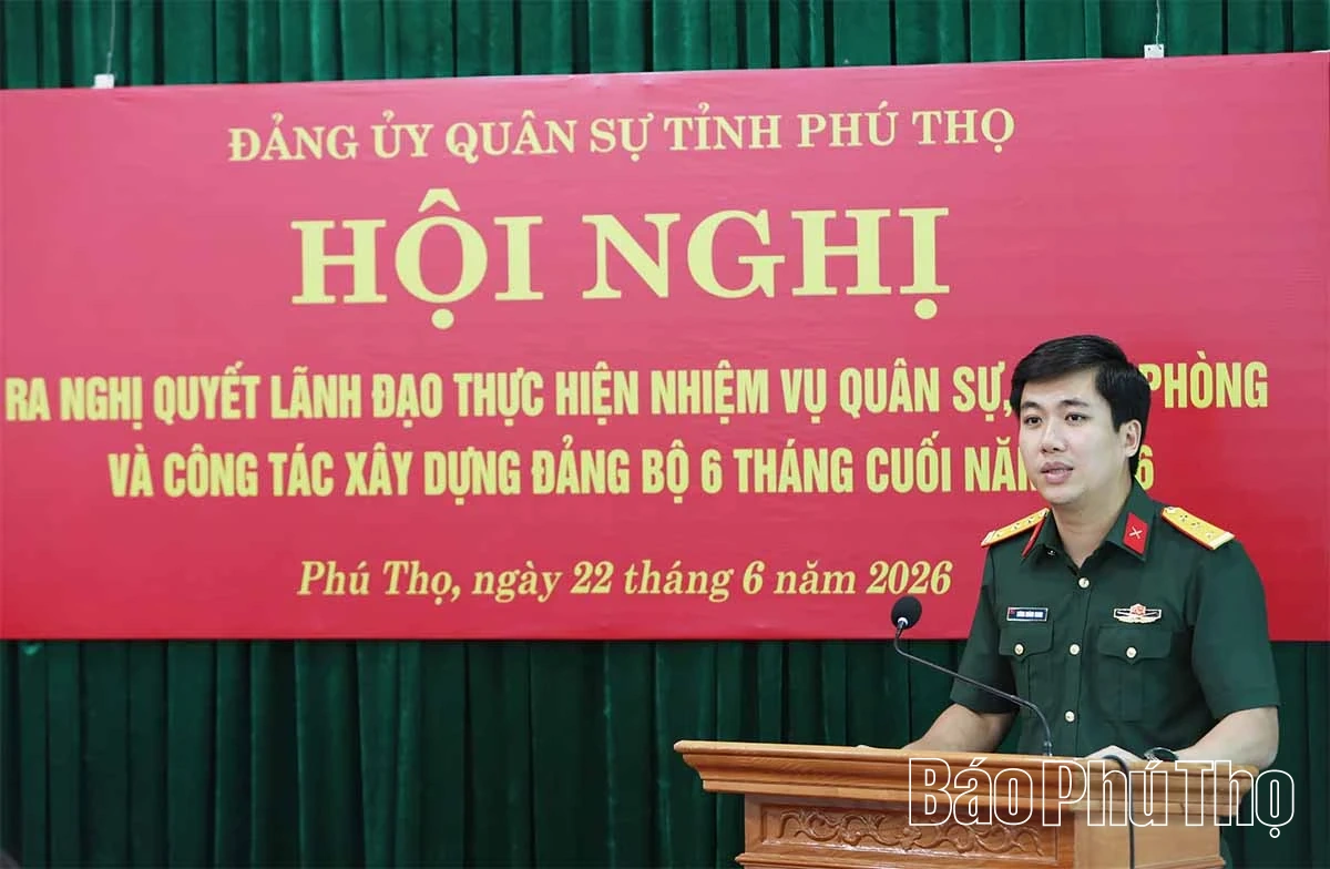 Đảng uỷ Quân sự tỉnh: Ra Nghị quyết lãnh đạo thực hiện nhiệm vụ quân sự, quốc phòng và công tác xây dựng Đảng bộ 6 tháng cuối năm 2026