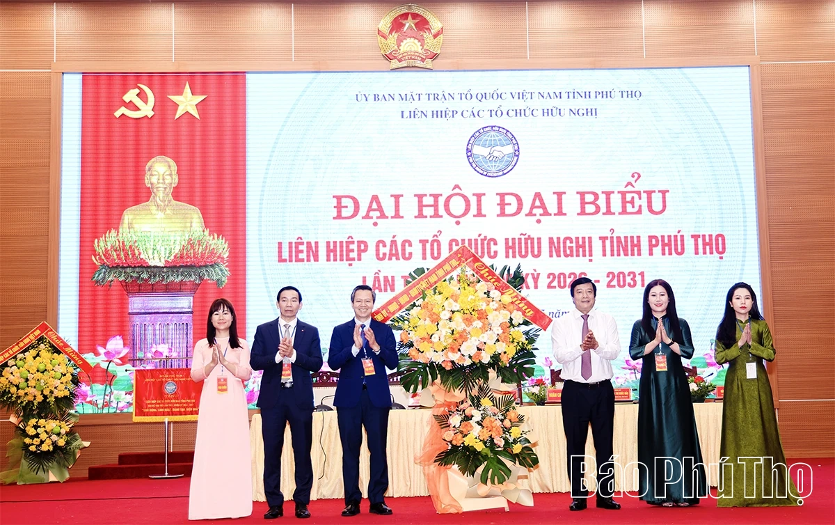 Đại hội đại biểu Liên hiệp các tổ chức hữu nghị tỉnh Phú Thọ&nbsp;nhiệm kỳ 2026-2031