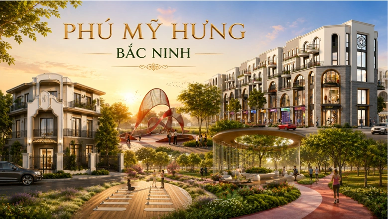 Phú Mỹ Hưng Bắc Ninh: Dấu ấn của nhà phát triển đô thị hàng đầu tại thị trường phía Bắc