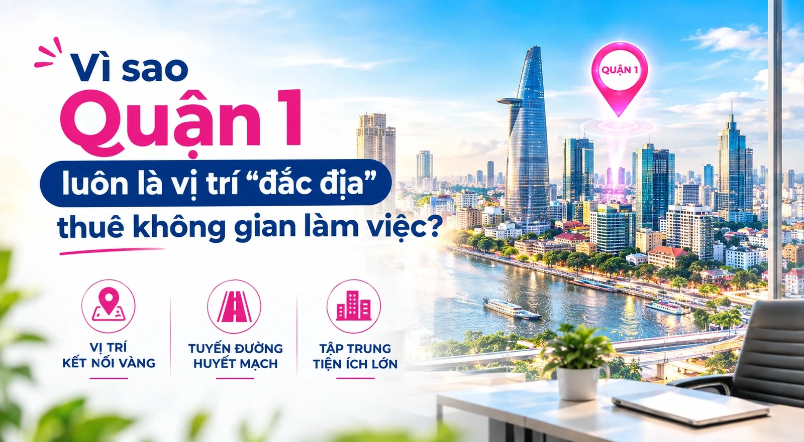 Bí quyết chọn văn phòng cho thuê tại Quận 1 (cũ), tối ưu chi phí&nbsp;