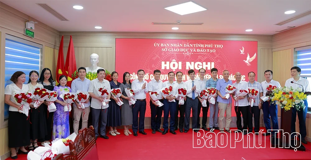 Sở Giáo dục và Đào tạo Phú Thọ công bố các quyết định về sắp xếp cơ sở giáo dục và công tác cán bộ