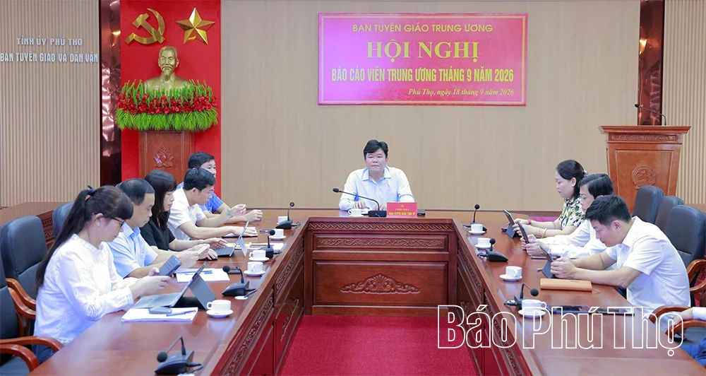 Phú Thọ dự Hội nghị báo cáo viên Trung ương tháng 9/2026