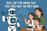 Thí điểm dạy trí tuệ nhân tạo trong trường học: Không nóng vội, hình thức
