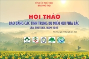 BÁO CÁO ĐỀ DẪN HỘI THẢO BÁO ĐẢNG CÁC TỈNH TRUNG DU MIỀN NÚI PHÍA BẮC LẦN THỨ XXII, NĂM 2023