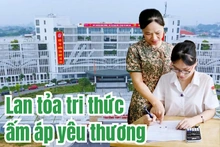 Lan tỏa tri thức, ấm áp yêu thương