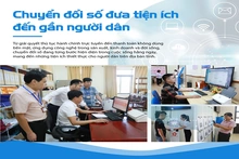 Chuyển đổi số đưa tiện ích đến gần người dân