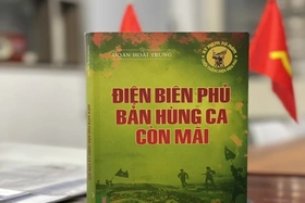 Điện Biên Phủ - Bản hùng ca còn mãi