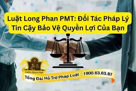 Luật Long Phan PMT: Đối tác pháp lý tin cậy bảo vệ quyền lợi của bạn