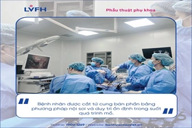 KỊP THỜI CAN THIỆP, PHẪU THUẬT NỘI SOI CẮT TỬ CUNG BÁN PHẦN