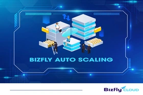 Khám phá sức mạnh của Bizfly Cloud Auto scaling - Giải pháp đột phá cho doanh nghiệp